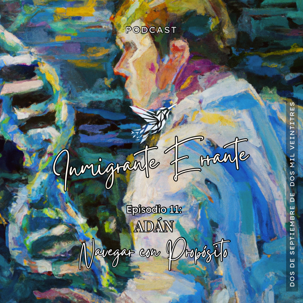 Inmigrante Errante - Portada Episodio 11 - Navegar con propósito